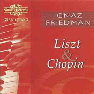Ignaz Friedman - Liszt & Chopin - Liszt & Chopin