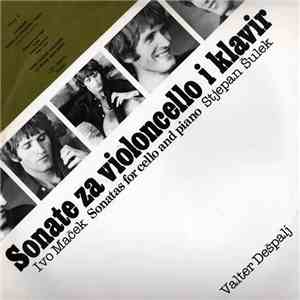 Ivo Maček, Stjepan Šulek - Valter Dešpalj - Sonate Za Violoncello I Klavir