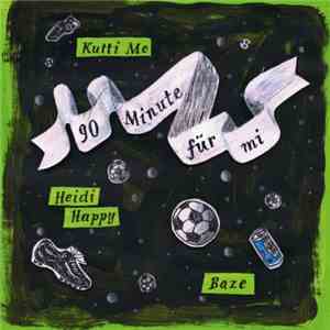 Kutti MC, Heidi Happy, Baze - 90 Minute Für Mi