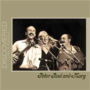 Peter, Paul & Mary - Discovered Live In Concert