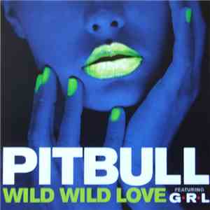 Pitbull Featuring G.R.L. - Wild Wild Love