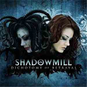 Shadowmill - Dichotomy Of Betrayal