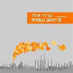 Snow Patrol - The Trip Created By Snow Patrol