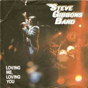 Steve Gibbons Band - Loving Me, Loving You