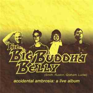 The Big Buddha Belly - Accidental Ambrosia: A Live Album