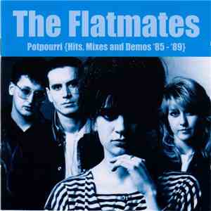 The Flatmates - Potpourri {Hits, Mixes And Demos '85 -'89}