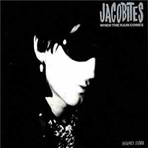 The Jacobites - When The Rain Comes