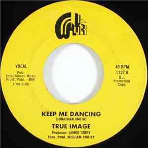 True Image  - Keep Me Dancing