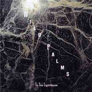 Wild Palms  - Draw In Light / To The Lighthouse