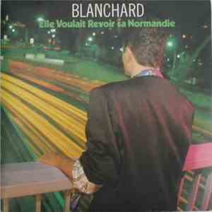 Blanchard - Elle Voulait Revoir Sa Normandie