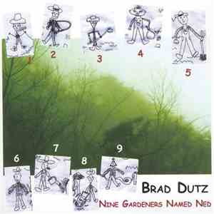 Brad Dutz - Nine Gardeners Named Ned