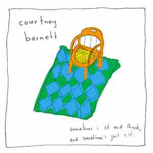 Courtney Barnett - Sometimes I Sit And Think, And Sometimes I Just Sit
