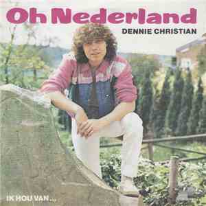 Dennie Christian - Oh Nederland / Ik Hou Van...