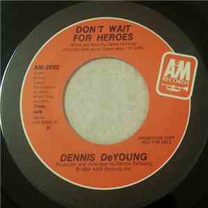 Dennis DeYoung - Don't Wait For Heroes