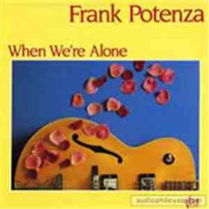 Frank Potenza - When We're Alone