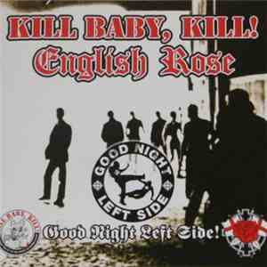 Kill Baby, Kill! / English Rose - Good Night Left Side!