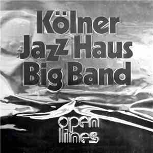 Kölner Jazz Haus Big Band - Open Lines