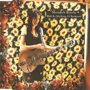 Meredith Brooks - Bitch (Nothing In Between)