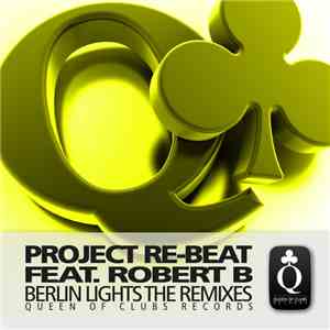 Project Re-Beat Feat. Robert B - Berlin Lights The Remixes