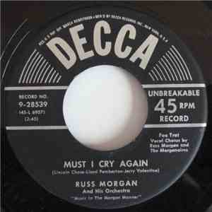 Russ Morgan And His Orchestra - Must I Cry Again