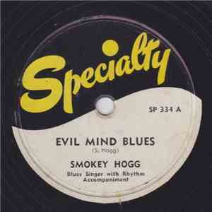Smokey Hogg - Evil Mind Blues / I'm Through With You
