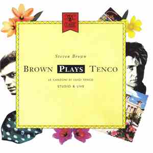 Steven Brown - Brown Plays Tenco - Le Canzoni Di Luigi Tenco (Studio & Live ...
