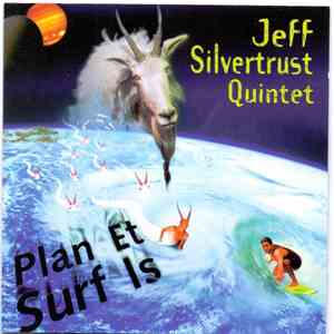 The Jeff Silvertrust Quintet - Plan Et Surf Is