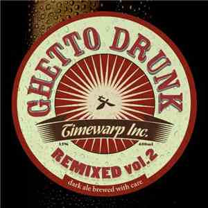 Timewarp Inc. - Ghetto Drunk Remixed Vol.2