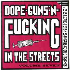 Various - Dope-Guns-'N-Fucking In The Streets Volume Seven