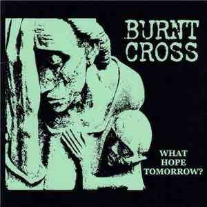 Burnt Cross - What Hope Tomorrow?