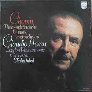 Chopin — Claudio Arrau, The London Philharmonic Orchestra / Eliahu Inbal -  ...