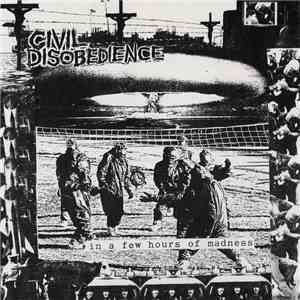 Civil Disobedience - In A Few Hours Of Madness...