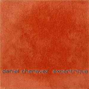 Daniel Chenevez - Excentrique