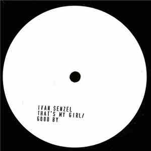 Ivan Senzel - That's My Girl / Good By