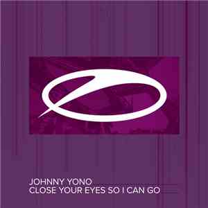Johnny Yono - Close Your Eyes So I Can Go