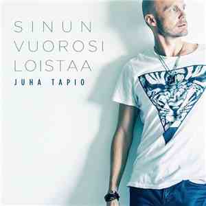 Juha Tapio - Sinun Vuorosi Loistaa