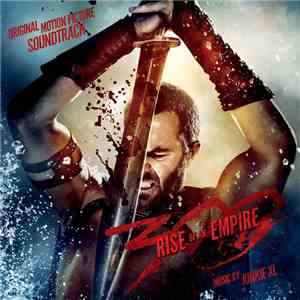 Junkie XL - 300: Rise Of An Empire (Original Motion Picture Soundtrack)