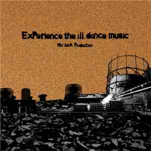 Mic Jack Production - ExPerience The Ill Dance Music