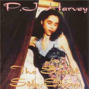 P.J. Harvey - The Secret Solo Show