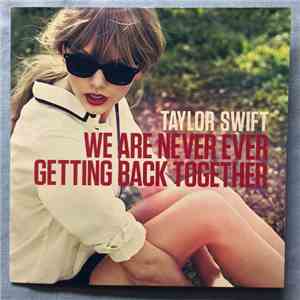Taylor Swift - We Are Never Ever Getting Back Together