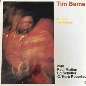 Tim Berne - Mutant Variations