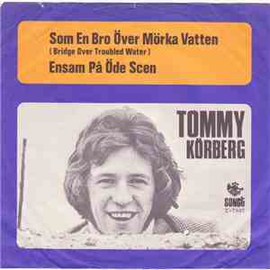 Tommy Körberg - Som En Bro Över Mörka Vatten / Ensam På Öde Scen