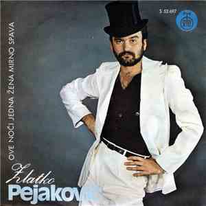 Zlatko Pejaković - Ove Noći Jedna Žena Mirno Spava / Čovek Koji Moli