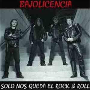 Bajo Licencia - Solo Nos Queda El Rock & Roll