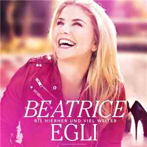 Beatrice Egli - Bis Hierher Und Viel Weiter