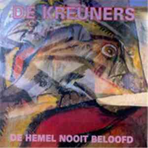 De Kreuners - De Hemel Nooit Beloofd