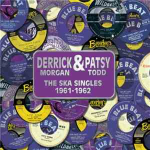Derrick And Patsy - The Ska Singles 1961-1962