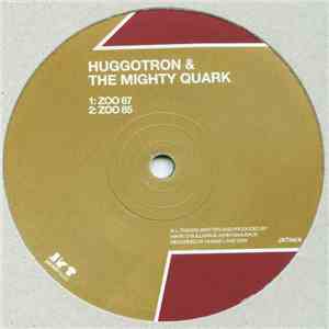 Huggotron & The Mighty Quark - Zoo 67