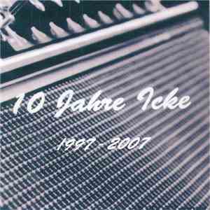Icke - 10 Jahre Icke 1997 - 2007