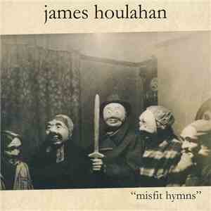 James Houlahan - Misfit Hymns